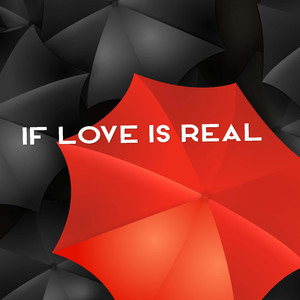 If Love Is Real