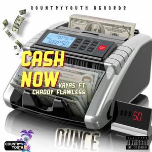 Cash Now (feat. Kayas & Chaddy Flawless)