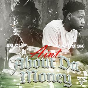 Aint About Da Money (feat. 26Clip)