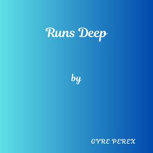 Runs Deep