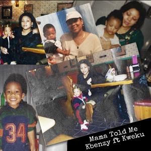 Mama Told Me (feat. Kweku)