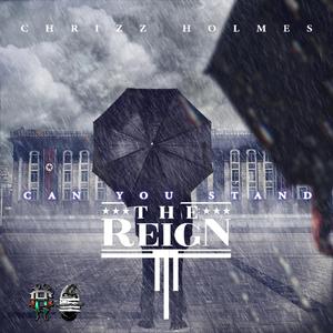 Can You Stand The Reign (feat. Chrizz Holmes)