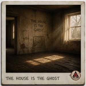 The House is the Ghost