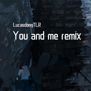 Soda Sphere-you and me remix（LucasdongTLR remix）