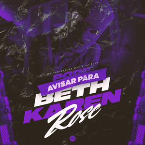 Pode Avisar pra Beth, Karen, Rose