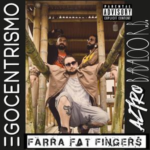 Egocentrismo (feat. Farra Fat Fingers, Aztro 13 & Lodengard)