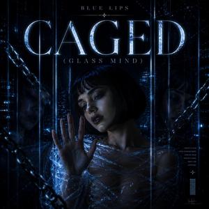 CAGED (Glass Mind)