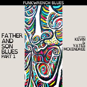 Father and Son Blues, Pt. 1 (feat. Kevin McKendree & Yates McKendree)