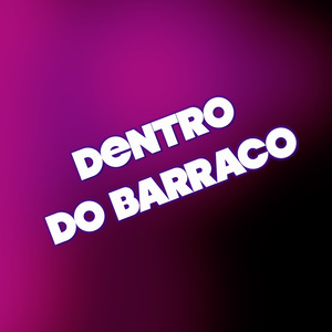 Dentro do Barraco