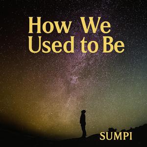 How We Used to Be