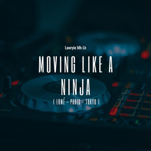 Moving Like a Ninja (Lomé - Paris - Tokyo)