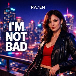 I'm Not Bad