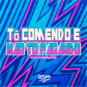 To Comendo e Não To Pagando