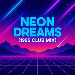 Neon Dreams (1995 Club Mix) (Special Version)