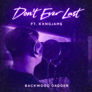 Don't Ever Last (feat. KXNGJAM$)