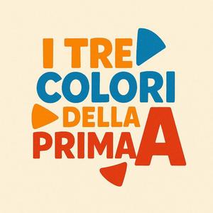 I TRE COLORI DELLA PRIMA A (feat. Classe prima A G.Rossetti Vasto anno 2024/25 & Nicola Cedro di Anteprima Produzioni Musicali)