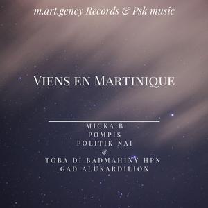 Viens en Martinique (feat. Pompis, Micka B, Politik Naï, Manibians Crew, Psk Music, Marvin Harpon, SiwsankerProd, ThoTho Productions, EmmergencyRecords972, EmmergencyRecords, MBshop, Unity Dom, Toba Di Badmahiny & Toba Di Lion) (Radio Edit)