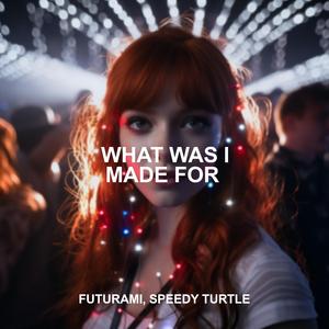 What Was I Made For? (Sped Up)