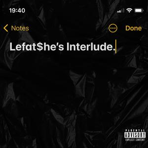 Lefat$he's Interlude