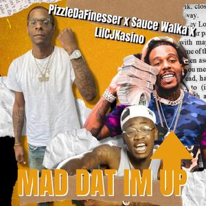 Mad Dat Im Up (feat. Sauce Walka & LilCj Kasino)
