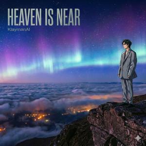 Heaven is Near