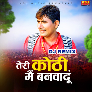 Teri Kothi Main Banwadu (DJ REMIX)