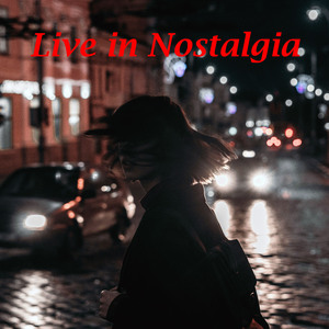 Live in Nostalgia