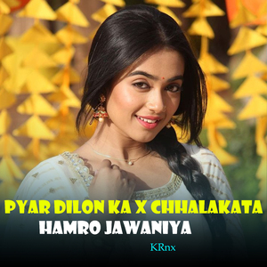 Pyar Dilon Ka X Chhalakata Hamro Jawaniya