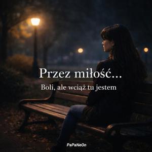 Przez miłość…