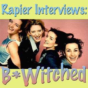 Rapier Interviews: B*Witched (Part 1)