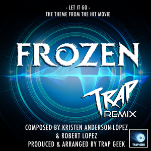 Let It Go (From "Frozen") (Trap Remix)