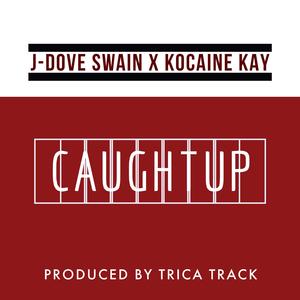 CAUGHT UP (feat. Kocaine Kay)