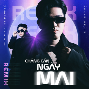 Chẳng Cần Ngày Mai (AnhVu Remix)