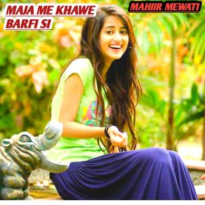 MAJA ME KHAWE BARFI SI