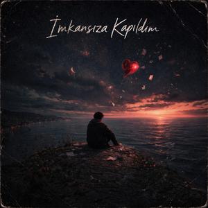 İmkansıza Kapıldım