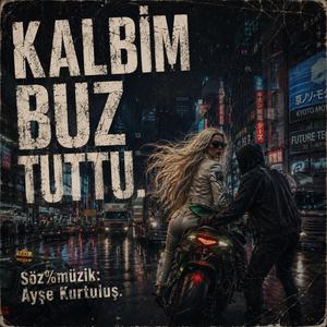 KALBiM BUZ TUTTU