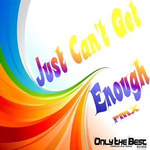 Just Can't Get Enough