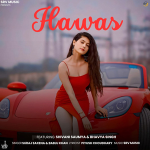 Hawas(feat. Shivani Saumya & Bhavya Singh)