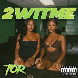 2 WIT ME