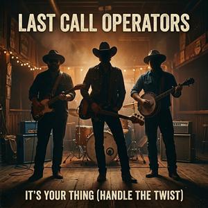 It's Your Thing (Handle the Twist) (feat. Last Call Operators)