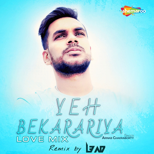 Yeh Bekarariya Love Mix (Remix Version)