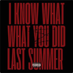 I KNOW WHAT YOU DID LAST SUMMER