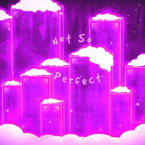 Not So Perfect (feat. Tsavorite) (Sped up)