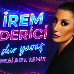 İrem DERİCİ - Dur Yavaş