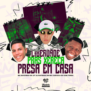 Liberdade Pras Xereca Presa em Casa