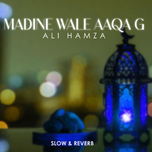 Madine Wale Aaqa G Lofi
