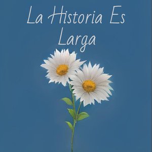 La Historia Es Larga