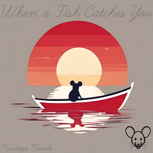 When a Fish Catches You (Bonus Track)