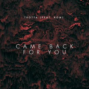 Came Back For You (feat. Rom)