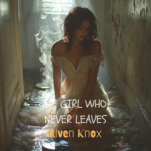 The Girl Who Never Leaves